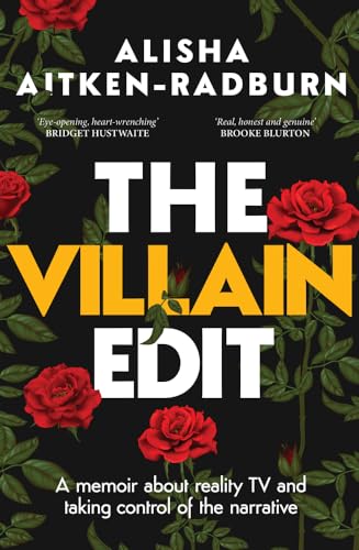The Villain Edit: A memoir about reality TV and taking control of the narrative von Allen & Unwin